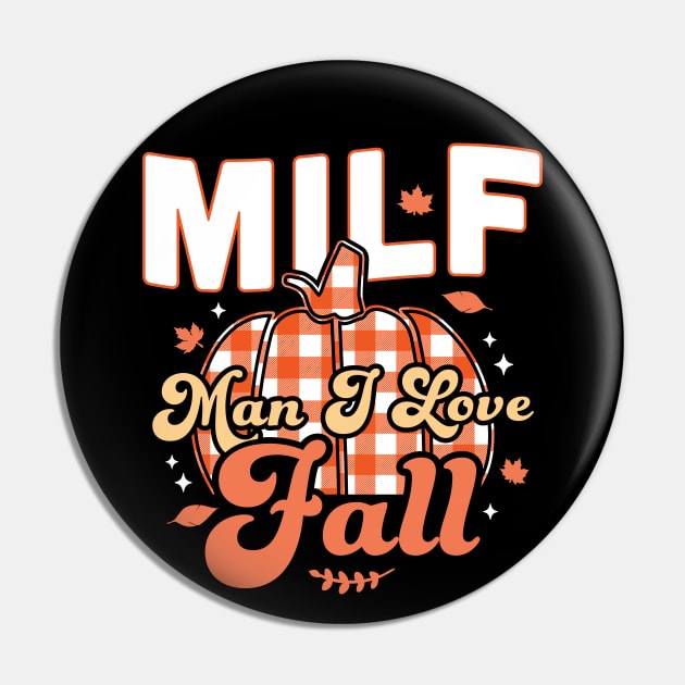 MILF Man I Love Fall - Funny Fall Season Autumn Leaves Pin by OrangeMonkeyArt