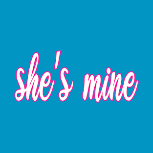 she's mine couple T-Shirt