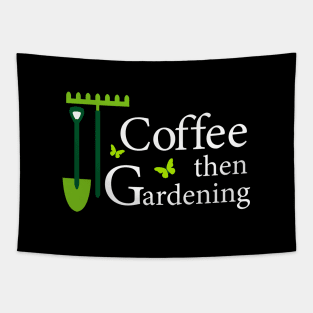 Coffee then Gardening Tapestry