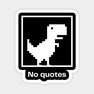 No quotes Magnet