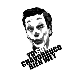 YO SOY CHAVORRUCO BIEN WEY T-Shirt