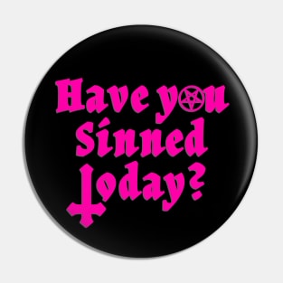 Have You Sinned Today | Hot Pink Mass Pin