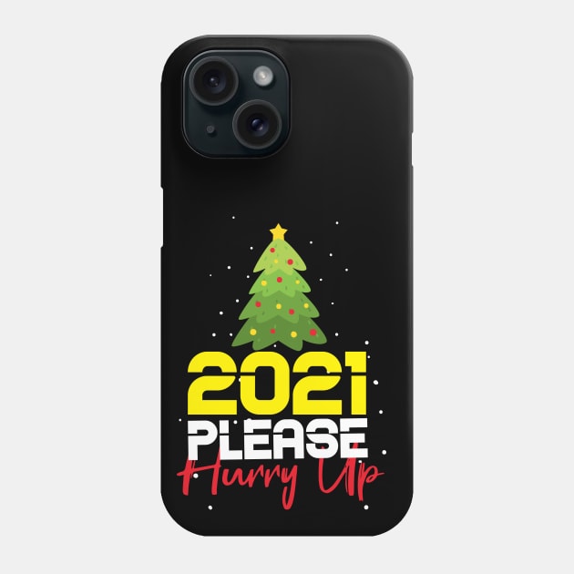 2021 Please Hurry Up ! funny happy new year 2021 Phone Case by Goldewin