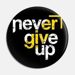 Never Give Up | T Shirt Design Pin