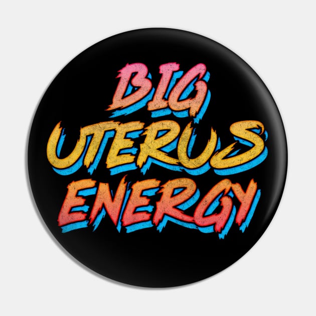 Big Uterus Energy / Feminist Typography Design Pin by DankFutura