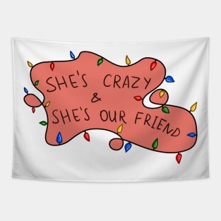 She's crazy & she's our freind Tapestry