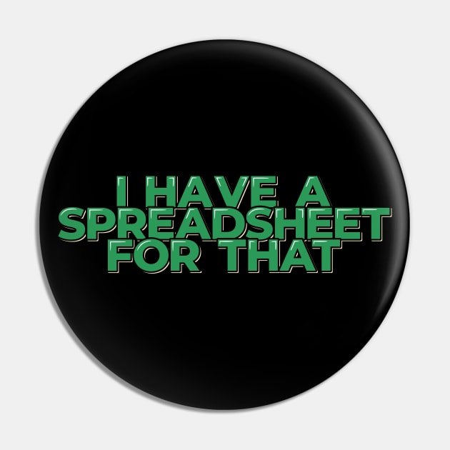 Funny Accountant Quote I Have a Spreadsheet Pin by ardp13