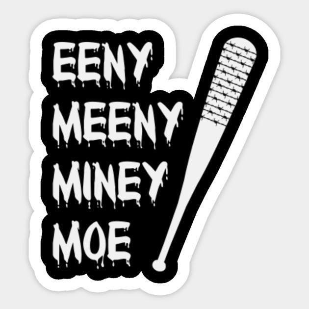 Eeny Meeny Miney Moe The Walking Dead Aufkleber Teepublic De