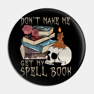 Don't Make Me Get Spell Book Pin