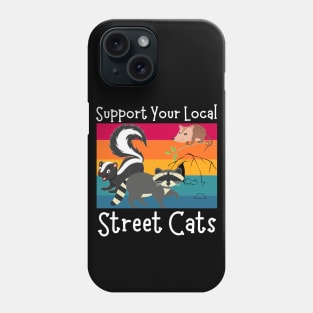 Support Your Local Street Cats, Funny Opossum, Skunk And Raccoon Lover Phone Case