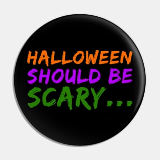 Halloween should be Scary Pin