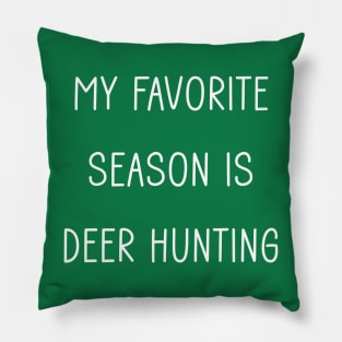 My Favorite Season is Deer Hunting Pillow