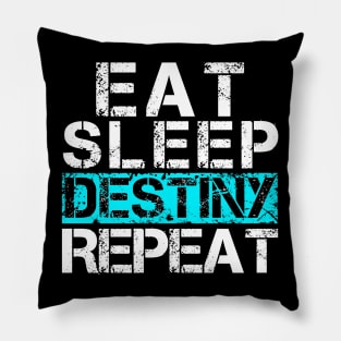 Eat Sleep Destiny Repeat - Video Gamer Shirt Player Gift Pillow
