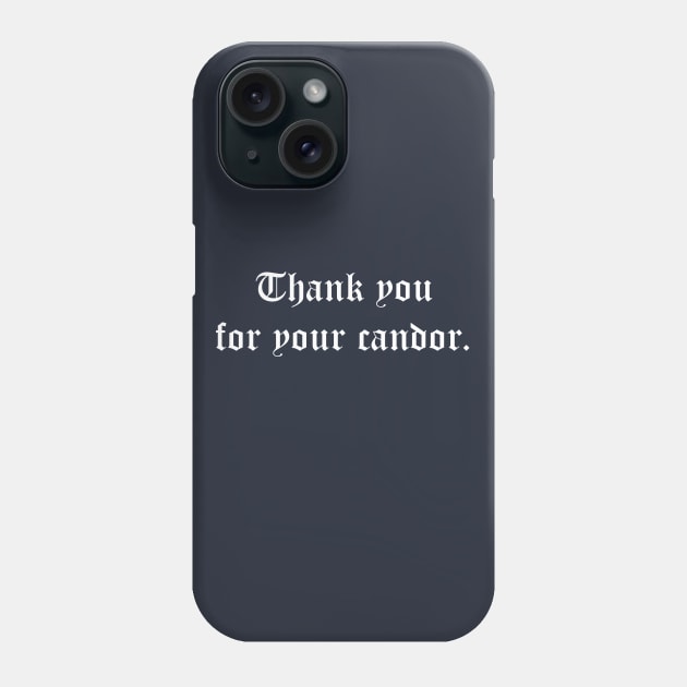 Thank You for Your Candor Phone Case by Whatever Happened to Pizza at McDonalds