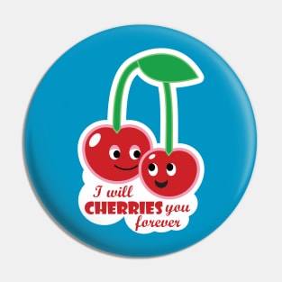 I will cherries you forever Pin