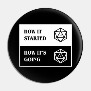 How It Started and How It's Going Funny D20 Dice Status Pin