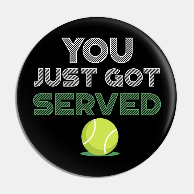 You Just Got Served Funny Tennis Pin by TheLostLatticework