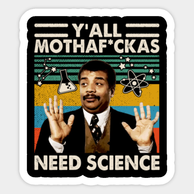 Y All Need Science Funny Vintage Newton Meme T Shirt You All Need Science Teacher Funny Sticker Teepublic