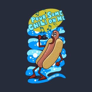 Pour Some Chili on Me Hot Dog T-Shirt