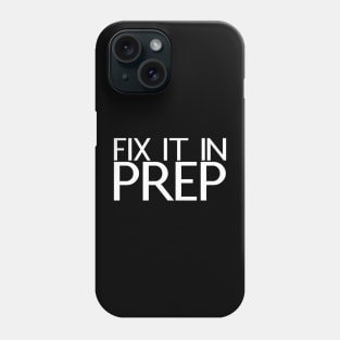 Fix It In Prep Phone Case