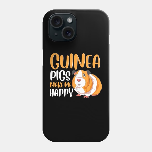 Guinea Pigs Make Me Happy Adorable Pet Guinea Pig Phone Case by theperfectpresents