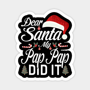 Dear Santa My Pap Pap Did It Funny Magnet