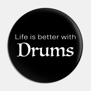 Life is better with Drums Pin