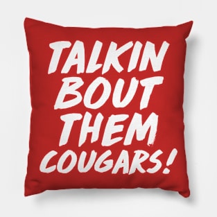 Talkin Bout Them Cougars! Pillow