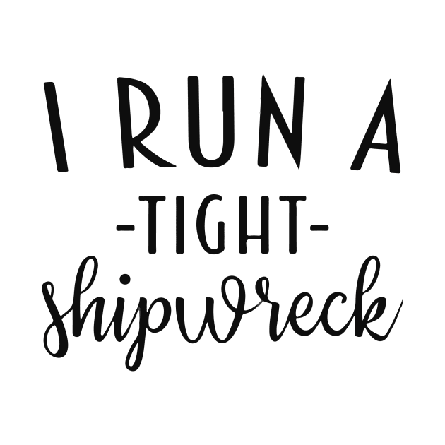 I Run a Tight Shipwreck | Funny Mom T-Shirt | Mom Life Shirts | New Mom | Mom of Twins | Graphic Tees | Mom of Multiples | Shirt for Mom by Shop Fiddly