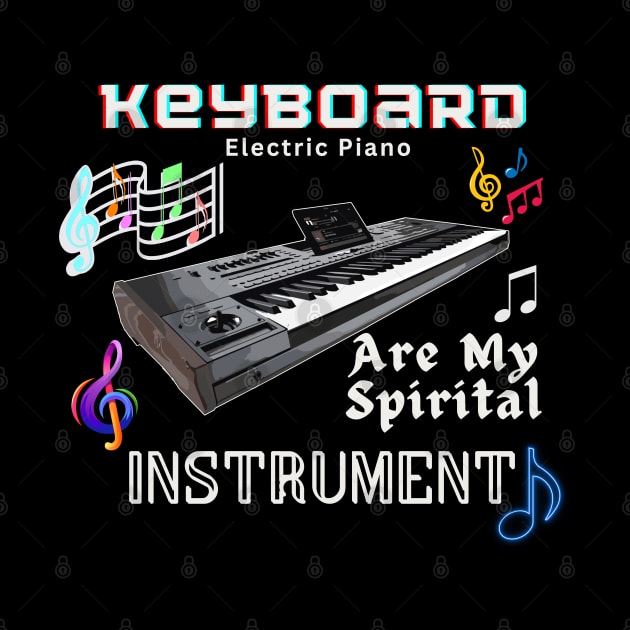 Musical instruments are my spirit,  keyboard (electric piano) by Papilio Art