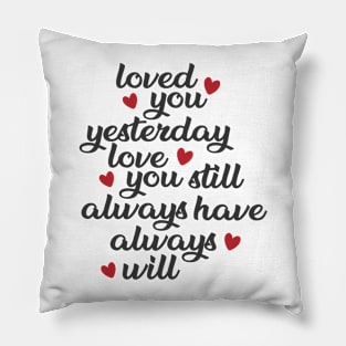 Love You Still Poem Valentine’s Day Anniversary Pillow