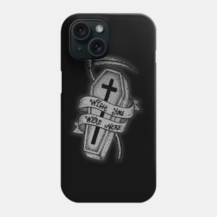 Coffin : Wish You Were Here Phone Case