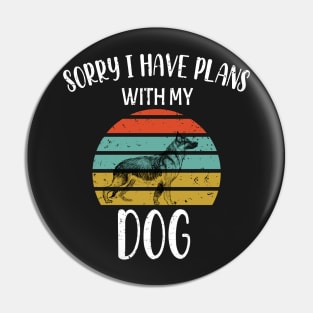 Sorry I Have Plans With My German Shepherds Dog - German Shepherds Retro Gift Pin