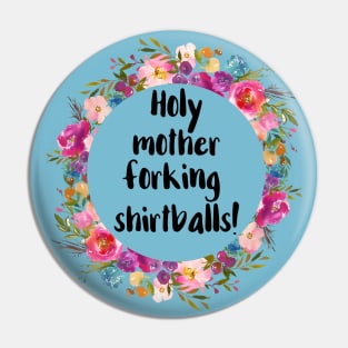 Holy Mother Forking Shirtballs Pin