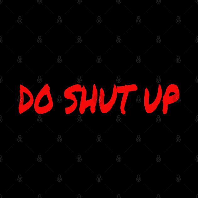 Do Shut Up by Mr. Sir