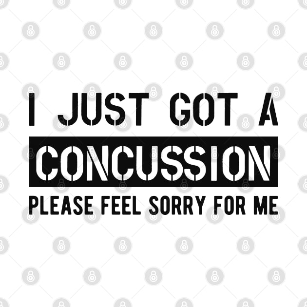 Concussion - I just got a concussion Please feel sorry for me by KC Happy Shop