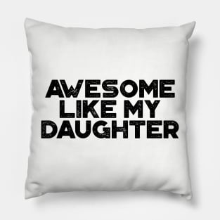 Awesome Like My Daughter Funny Vintage Retro Pillow