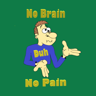 No Brain T-Shirt