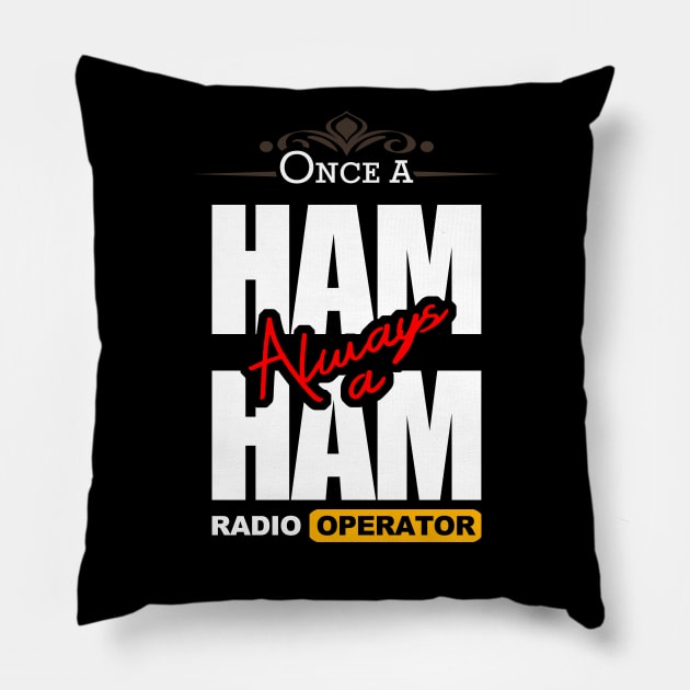 Once A Ham, Always A Ham Radio Operator - Ham Radio Pillow by tatzkirosales-shirt-store