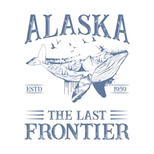 Alaska The Last Frontier Whale Home Cruise Gift For men Women T-Shirt