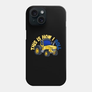 This Is How I Roll Tractor Phone Case