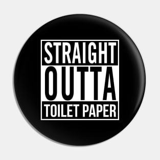 Straight Outta Toilet Paper Pin