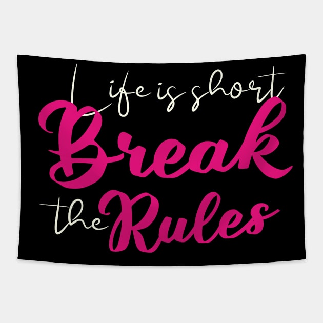 Short quotes for women: Life is short break the rules Tapestry by Goldewin