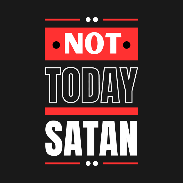 Not Today Satan | Christian Typography by All Things Gospel