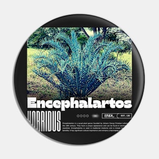 Encephalratos Horridus Tshirt Pin