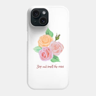 Stop and smell the roses Phone Case