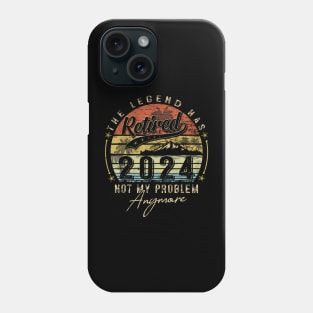 Legend Has Retired 2024 Not My Problem Anymore Retirement Phone Case