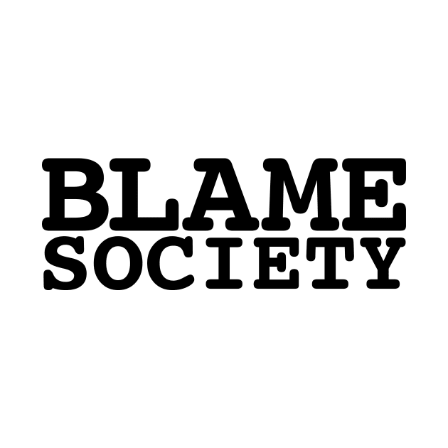 Blame Society by DenAlex