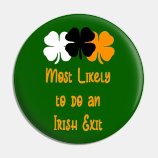 Most likely to do an irish exit Pin