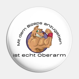 Mit dem Bizeps anzugeben ist echt Oberarm Pin